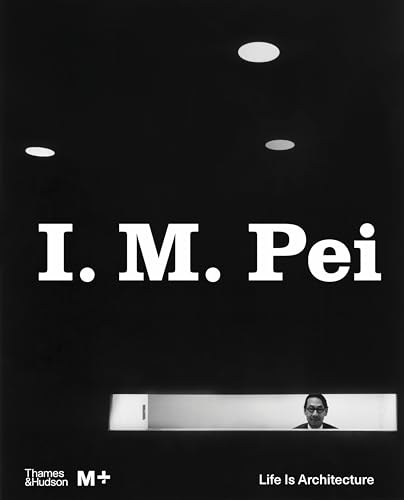I. M. Pei: Life Is Architecture (M+ Museum)