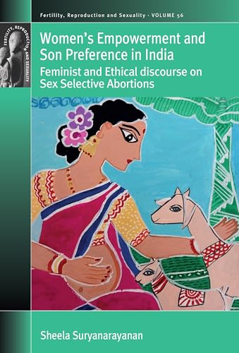 Women's Empowerment and Son Preference in India: Feminist and Ethical Discourse on Sex Selective Abortions (Fertility, Reproduction and Sexuality: Social and Cultural P) von Berghahn Books