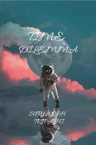 TIME DILEMMA: The Time Travel Paradox von Notion Press