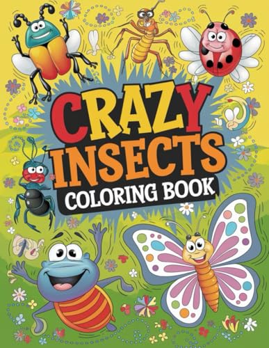 Crazy Insects Coloring Book: 51 Pages of Fun and Wacky Insect Designs for All Ages: Let Your Creativity Take Flight with This Unique and Fun Insect-Themed Coloring Book Crazy Insects Coloring Book: 51 Pages of Fun and Wacky Insect Designs for All Ages: Let Your Creativity Take Flight with This Unique and Fun Insect-Themed Coloring Book von Independently published