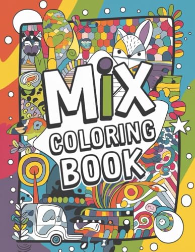 Creative Mix Coloring Book for Kids: Fun and Variety on Every Page: A Colorful Collection of Animals, Vehicles, Nature, and More! Creative Mix Coloring Book for Kids: Fun and Variety on Every Page: A Colorful Collection of Animals, Vehicles, Nature, and More! von Independently published