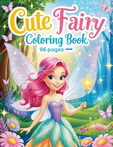 Cute Fairy Coloring Book: Enchanting Adventures for Kids, Teens, and Adults: 96 Magical Pages of Whimsy and Wonder to Spark Creativity! von Independently published