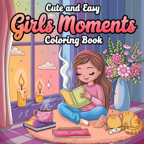 Cute and Easy Girl Moments Coloring Book: 36 Pages of Adorable and Fun Girl-Themed Designs: A Delightful Collection of Simple and Cute Illustrations Celebrating Girlhood Cute and Easy Girl Moments Coloring Book: 36 Pages of Adorable and Fun Girl-Themed Designs: A Delightful Collection of Simple and Cute Illustrations Celebrating Girlhood von Independently published