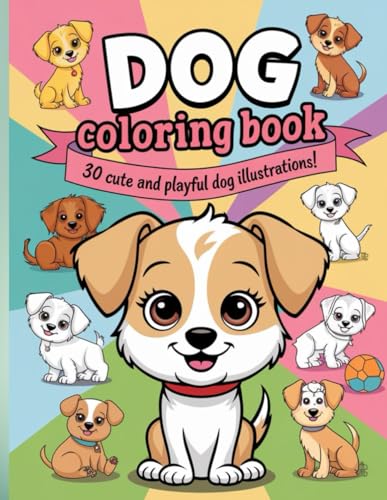 Delightful Dog Coloring Book for Kids: 30 Fun and Adorable Dog Designs for Hours of Coloring Fun: 30 Unique Dog Coloring Pages for Kids Ages 4-8 | A Creative and Relaxing Activity Book for Dog Lovers Delightful Dog Coloring Book for Kids: 30 Fun and Adorable Dog Designs for Hours of Coloring Fun: 30 Unique Dog Coloring Pages for Kids Ages 4-8 | A Creative and Relaxing Activity Book for Dog Lovers von Independently published