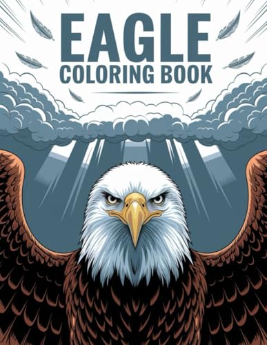 Eagle Coloring Book for Kids Ages 4-8: 30 Majestic and Fun Pages to Color: Explore the Mighty World of Eagles with 30 Unique Coloring Pages | ... Kids (Coloring Book for Kids Series, Band 18) Eagle Coloring Book for Kids Ages 4-8: 30 Majestic and Fun Pages to Color: Explore the Mighty World of Eagles with 30 Unique Coloring Pages | ... Kids (Coloring Book for Kids Series, Band 18) von Independently published