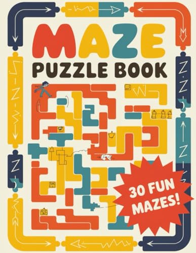 Exciting Maze Puzzle Book: A Fun Collection of Mazes for All Ages: Challenge Your Mind with 30 Unique Mazes for Relaxation and Fun Exciting Maze Puzzle Book: A Fun Collection of Mazes for All Ages: Challenge Your Mind with 30 Unique Mazes for Relaxation and Fun von Independently published