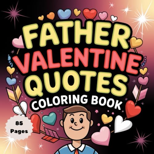 Father’s Valentine Quotes Coloring Book: Heartfelt & Inspiring Messages for Dads: A Relaxing Coloring Book with Love-Filled Quotes to Celebrate ... Day (Valentine Coloring Book Series, Band 4) von Independently published