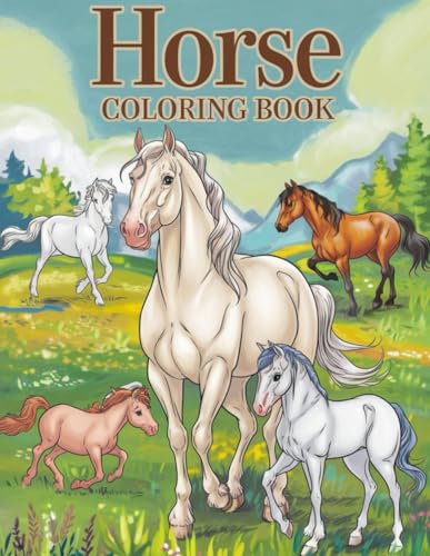 Horse Coloring Book for Kids Ages 4-8: 30 Magical and Fun Coloring Pages: Explore the Beauty of Horses with 30 Unique Coloring Pages | Perfect Gift ... and Girls | Boosts Creativity and Imagination Horse Coloring Book for Kids Ages 4-8: 30 Magical and Fun Coloring Pages: Explore the Beauty of Horses with 30 Unique Coloring Pages | Perfect Gift ... and Girls | Boosts Creativity and Imagination von Independently published