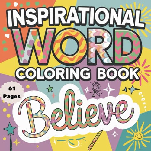 Inspirational Word Coloring Book: Believe: 61 Pages of Uplifting Words and Relaxing Designs for Positivity Inspirational Word Coloring Book: Believe: 61 Pages of Uplifting Words and Relaxing Designs for Positivity von Independently published