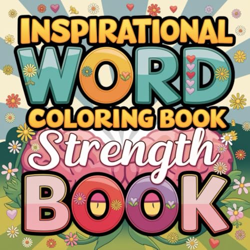 Inspirational Word Coloring Book: Strength & Resilience – A Motivational Coloring Journey: Empowering Words to Inspire Inner Strength and Confidence Inspirational Word Coloring Book: Strength & Resilience – A Motivational Coloring Journey: Empowering Words to Inspire Inner Strength and Confidence von Independently published