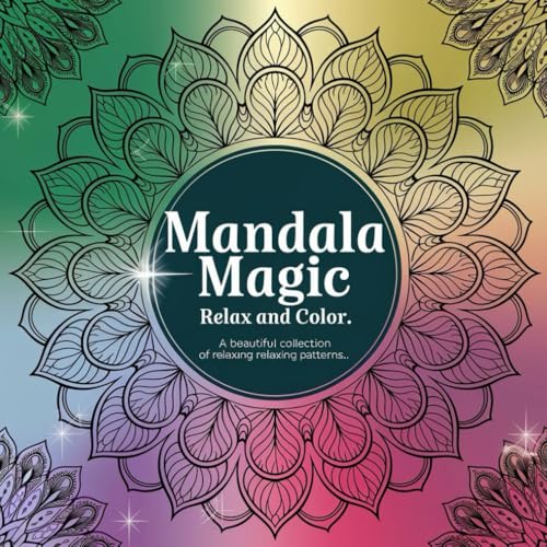 Mandala Magic: 50 Stunning Designs for Relaxation and Creativity: An 8.5 x 8.5 Mandala Coloring Book for Stress Relief and Mindful Art Mandala Magic: 50 Stunning Designs for Relaxation and Creativity: An 8.5 x 8.5 Mandala Coloring Book for Stress Relief and Mindful Art von Independently published