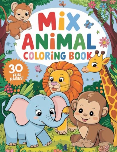 Mix Animal Coloring Book for Kids Ages 4-8: 30 Fun and Easy-to-Color Pages Featuring a Variety of Animals: Explore the Animal Kingdom with 30 Unique Coloring Pages | Perfect for Boys and Girls Mix Animal Coloring Book for Kids Ages 4-8: 30 Fun and Easy-to-Color Pages Featuring a Variety of Animals: Explore the Animal Kingdom with 30 Unique Coloring Pages | Perfect for Boys and Girls von Independently published