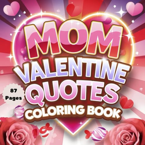 Mom Valentine's Quotes Coloring Book: 87 Heartfelt Pages of Love and Appreciation for Moms (Valentine Coloring Book Series, Band 5) Mom Valentine's Quotes Coloring Book: 87 Heartfelt Pages of Love and Appreciation for Moms (Valentine Coloring Book Series, Band 5) von Independently published