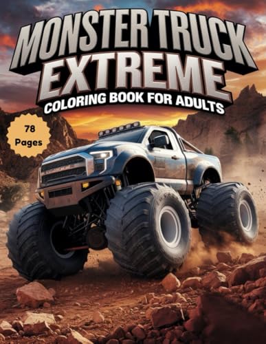 Monster Truck Extreme Coloring Book for Adults: A High-Octane Collection of Powerful Monster Trucks for Stress Relief & Relaxation Monster Truck Extreme Coloring Book for Adults: A High-Octane Collection of Powerful Monster Trucks for Stress Relief & Relaxation von Independently published
