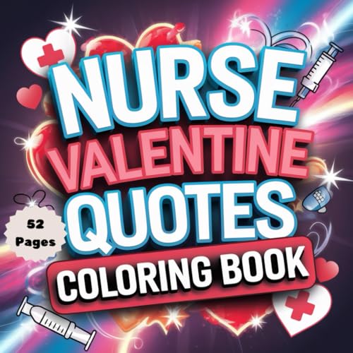 Nurse Valentine Quotes Coloring Book: 52 Pages of Heartfelt & Inspirational Quotes for Nurses on Valentine’s Day (Valentine Coloring Book Series, Band 9) Nurse Valentine Quotes Coloring Book: 52 Pages of Heartfelt & Inspirational Quotes for Nurses on Valentine’s Day (Valentine Coloring Book Series, Band 9) von Independently published