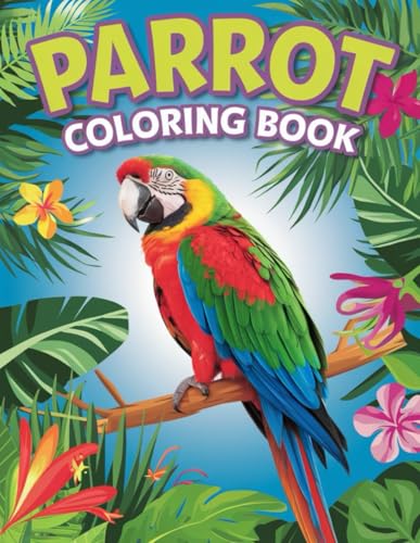 Parrot Coloring Book for Kids Ages 4-8: 30 Fun and Colorful Pages to Explore: Discover the Vibrant World of Parrots with 30 Unique Coloring Pages | Perfect for Kids' Creativity and Fun Parrot Coloring Book for Kids Ages 4-8: 30 Fun and Colorful Pages to Explore: Discover the Vibrant World of Parrots with 30 Unique Coloring Pages | Perfect for Kids' Creativity and Fun von Independently published