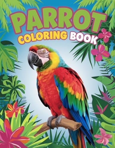 Parrot Coloring Book: A Vibrant Adventure for Kids and Adults: 30 Stunning Parrot Illustrations for Relaxation and Fun Parrot Coloring Book: A Vibrant Adventure for Kids and Adults: 30 Stunning Parrot Illustrations for Relaxation and Fun von Independently published