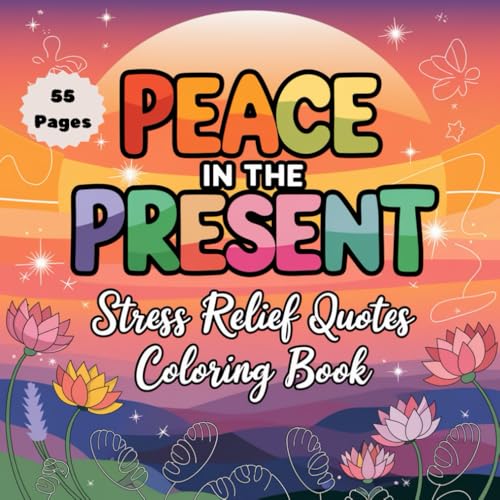 Peace in the Present – Stress Relief Quotes Coloring Book: A Mindful Coloring Experience for Relaxation, Positivity & Inner Calm (Quote Coloring Book Series, Band 6) Peace in the Present – Stress Relief Quotes Coloring Book: A Mindful Coloring Experience for Relaxation, Positivity & Inner Calm (Quote Coloring Book Series, Band 6) von Independently published