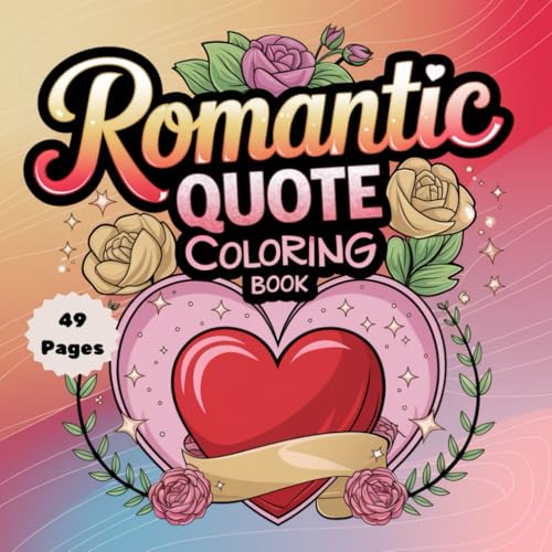 Romantic Quotes Coloring Book: Relaxing & Heartfelt Love Quotes for Coloring and Creativity (Quote Coloring Book Series, Band 8) Romantic Quotes Coloring Book: Relaxing & Heartfelt Love Quotes for Coloring and Creativity (Quote Coloring Book Series, Band 8) von Independently published