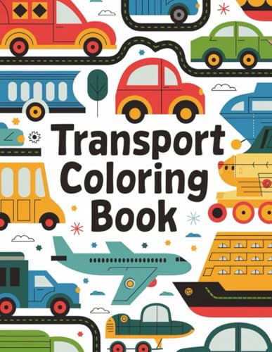 Transport Adventures: A Fun Coloring Book for Kids: Color Trains, Cars, Planes, and More in This Exciting Transportation-Themed Coloring Book! (Coloring Book for Kids Series, Band 12) Transport Adventures: A Fun Coloring Book for Kids: Color Trains, Cars, Planes, and More in This Exciting Transportation-Themed Coloring Book! (Coloring Book for Kids Series, Band 12) von Independently published