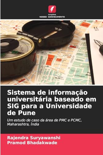 Sistema de informação universitária baseado em SIG para a Universidade de Pune: Um estudo de caso da área de PMC e PCMC, Maharashtra, Índia