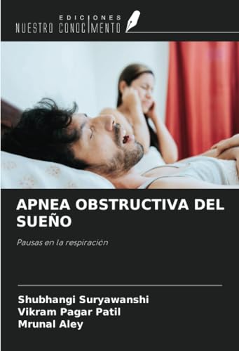 APNEA OBSTRUCTIVA DEL SUEÑO: Pausas en la respiración von Ediciones Nuestro Conocimiento