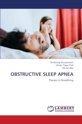 OBSTRUCTIVE SLEEP APNEA: Pauses in breathing von LAP LAMBERT Academic Publishing