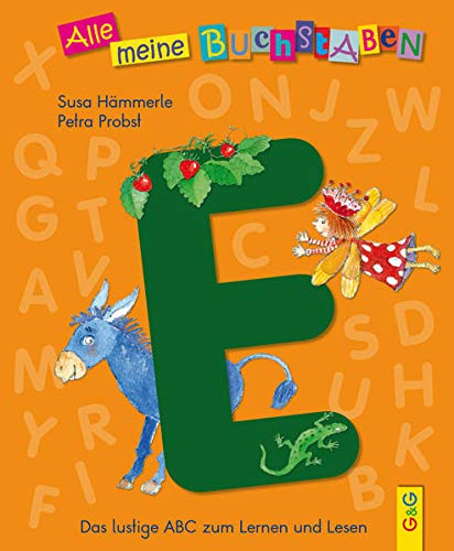 Alle meine Buchstaben - E: Das lustige ABC zum Lernen und Lesen: Das lustige ABC zum Lernen und Lesen, Buchstabe E (Alle meine Buchstaben: Das ... für Vorschulkinder und Schulanfänger)