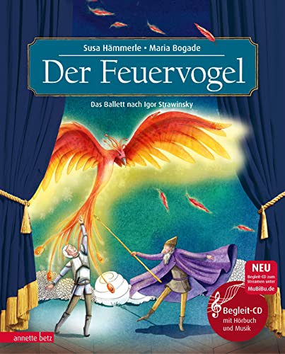 Der Feuervogel (Das musikalische Bilderbuch mit CD und zum Streamen): Das Ballett nach Igor Strawinsky von Betz, Annette