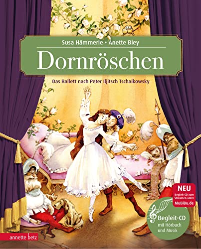 Dornröschen: Märchenballett nach P. I. Tschaikowsky (Das musikalische Bilderbuch mit CD und zum Streamen)