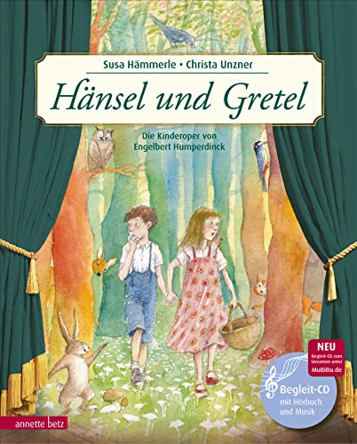 Hänsel und Gretel (Das musikalische Bilderbuch mit CD und zum Streamen): Die Kinderoper von Engelbert Humperdinck