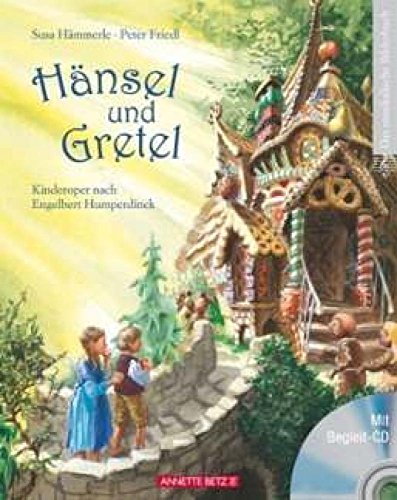 Hänsel und Gretel: Kinderoper nach Engelbert Humperdinck (Das musikalische Bilderbuch mit CD und zum Streamen)