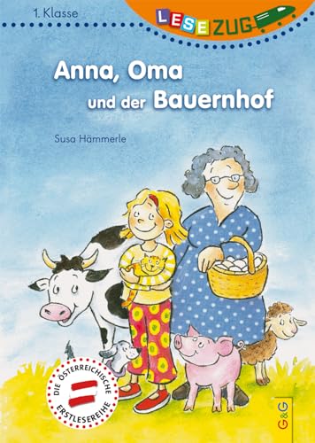 LESEZUG/1. Klasse: Anna, Oma und der Bauernhof * * * Das Original: Die beliebteste Reihe für Erstleser – Mit Fibelschrift für den Lesestart– Lesen lernen für Kinder ab 6 Jahren