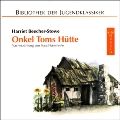 Onkel Toms Hütte. 3 CDs: Nacherzählung von Susa Hämmerle (Bibliothek der Jugendklassiker - Hörbuch)