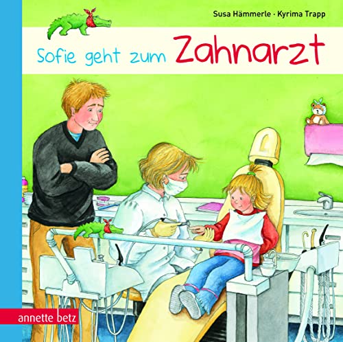 Sofie geht zum Zahnarzt: Bilderbuch Sofie geht zum Zahnarzt: Bilderbuch