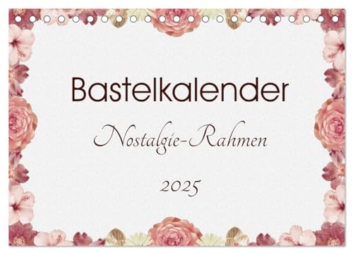 Bastelkalender Nostalgie-Rahmen 2025 (Tischkalender 2025 DIN A5 quer), CALVENDO Monatskalender von CALVENDO
