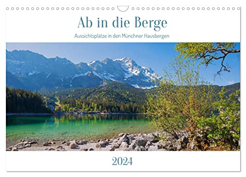 Ab in die Berge 2024 - Aussichtsplätze in den Münchner Hausbergen (Wandkalender 2024 DIN A3 quer), CALVENDO Monatskalender von CALVENDO