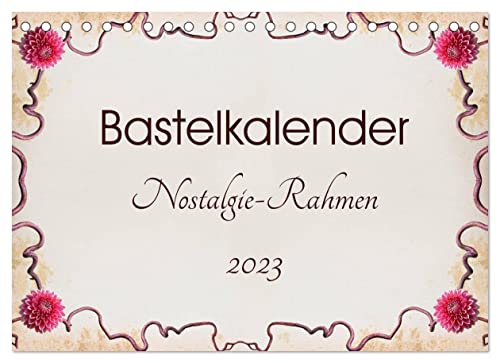 Bastelkalender Nostalgie-Rahmen 2023 (Tischkalender 2023 DIN A5 quer): Bastelkalender zum Selbstgestalten mit Nostalgie-Hintergrund (Monatskalender, 14 Seiten ) (CALVENDO Hobbys)