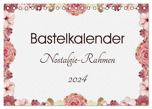 Bastelkalender Nostalgie-Rahmen 2024 (Tischkalender 2024 DIN A5 quer), CALVENDO Monatskalender von CALVENDO