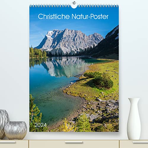 Christliche Natur-Poster 2024 (hochwertiger Premium Wandkalender 2024 DIN A2 hoch), Kunstdruck in Hochglanz