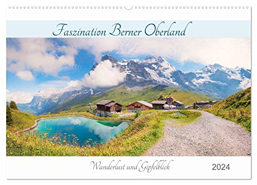 Faszination Berner Oberland 2024 - Wanderlust und Gipfelblick (Wandkalender 2024 DIN A2 quer), CALVENDO Monatskalender