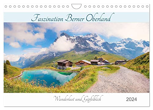 Faszination Berner Oberland 2024 - Wanderlust und Gipfelblick (Wandkalender 2024 DIN A4 quer), CALVENDO Monatskalender von CALVENDO