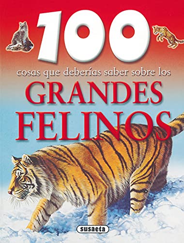 Grandes felinos (100 Cosas Que Deberías Saber) von SUSAETA