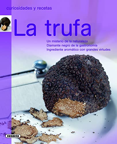 La trufa (Curiosidades Y Recetas)