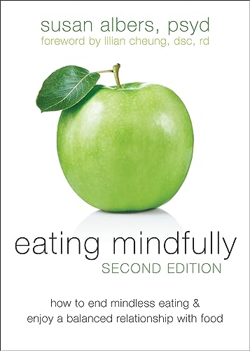 Eating Mindfully, Second Edition: How to End Mindless Eating and Enjoy a Balanced Relationship with Food von New Harbinger