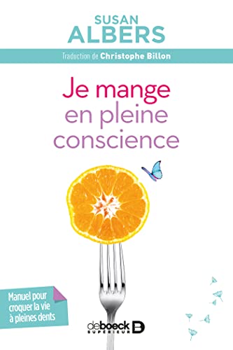 Je mange en pleine conscience: Comment améliorer son rapport à la nourriture et commencer à savourer Je mange en pleine conscience: Comment améliorer son rapport à la nourriture et commencer à savourer