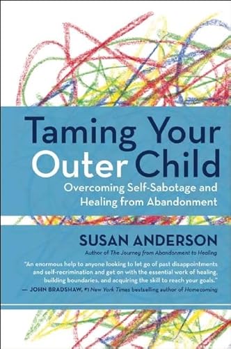 Taming Your Outer Child: Overcoming Self-Sabotage and Healing from Abandonment von New World Library
