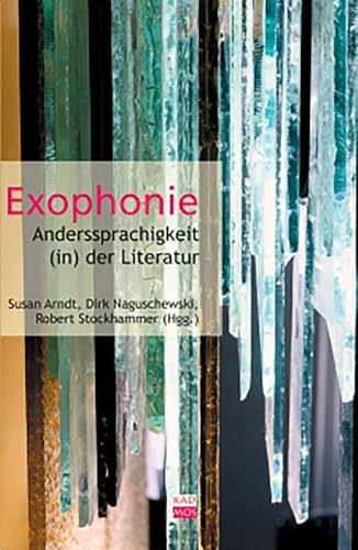 Exophonie: Anderssprachigkeit (in) der Literatur (LiteraturForschung, Band 3) von Kulturverlag Kadmos