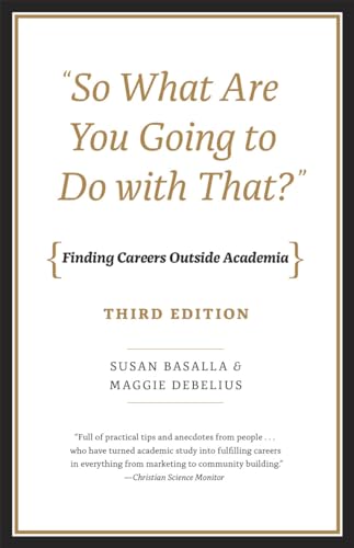 "So What Are You Going to Do with That?": Finding Careers Outside Academia, Third Edition von University of Chicago Press