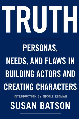 Truth: Personas, Needs, and Flaws in the Art of Building Actors and Creating Characters von Webster\Stone